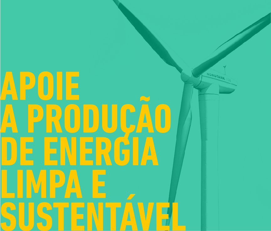 Apoie a produção de energia limpa e sustentável